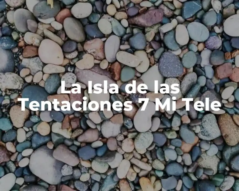 La Isla de las Tentaciones 7 Mi Tele
