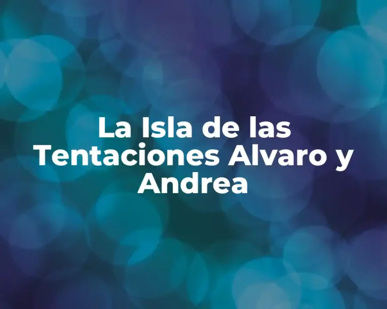 La Isla de las Tentaciones Alvaro y Andrea