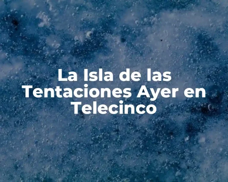 La Isla de las Tentaciones Ayer en Telecinco