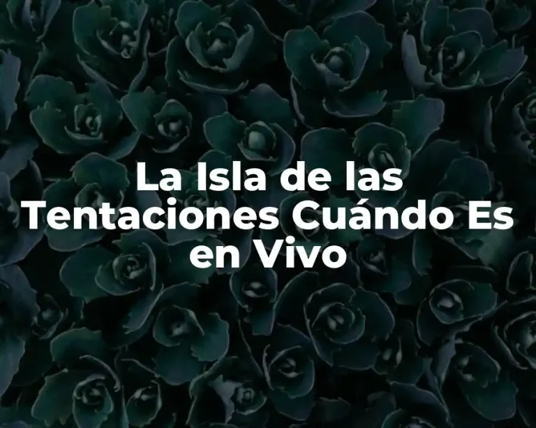 La Isla de las Tentaciones Cuándo Es en Vivo