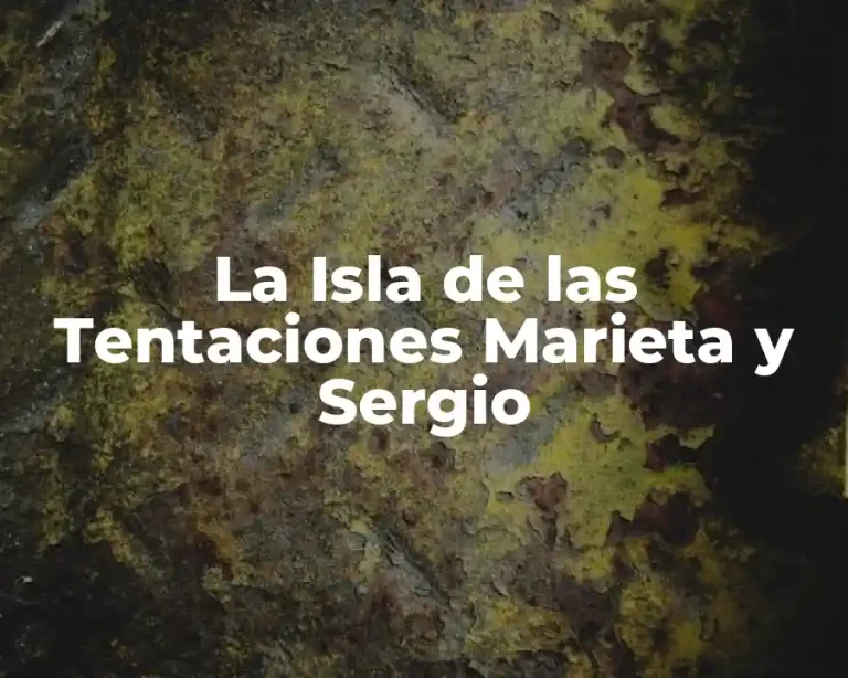La Isla de las Tentaciones Marieta y Sergio
