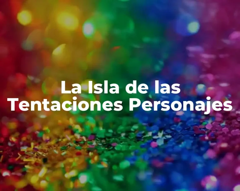 La Isla de las Tentaciones Personajes