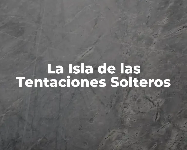 La Isla de las Tentaciones Solteros