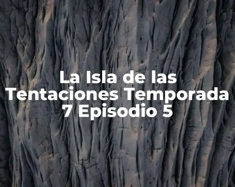 La Isla de las Tentaciones Temporada 7 Episodio 5