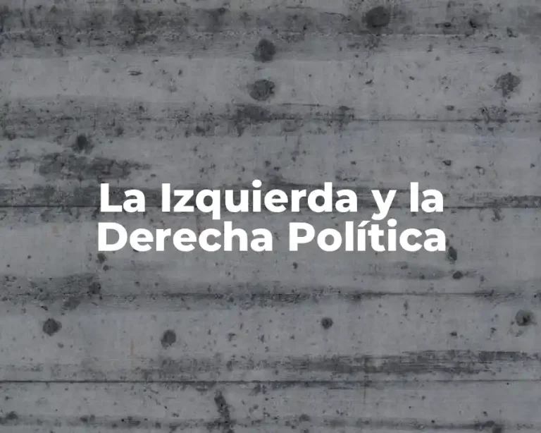 La Izquierda y la Derecha Política