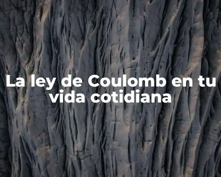La ley de Coulomb en tu vida cotidiana