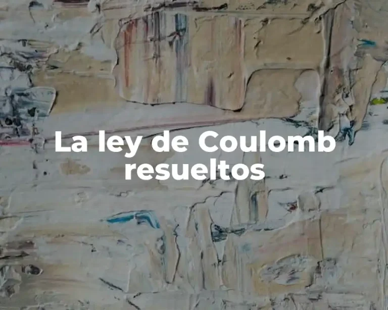 La ley de Coulomb resueltos