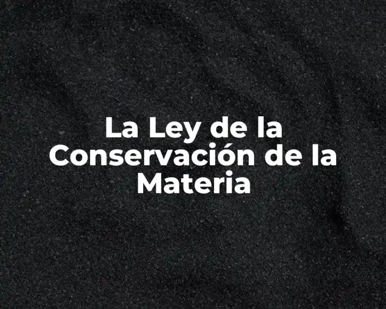 La Ley de la Conservación de la Materia