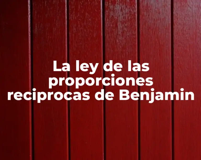 La ley de las proporciones reciprocas de Benjamin