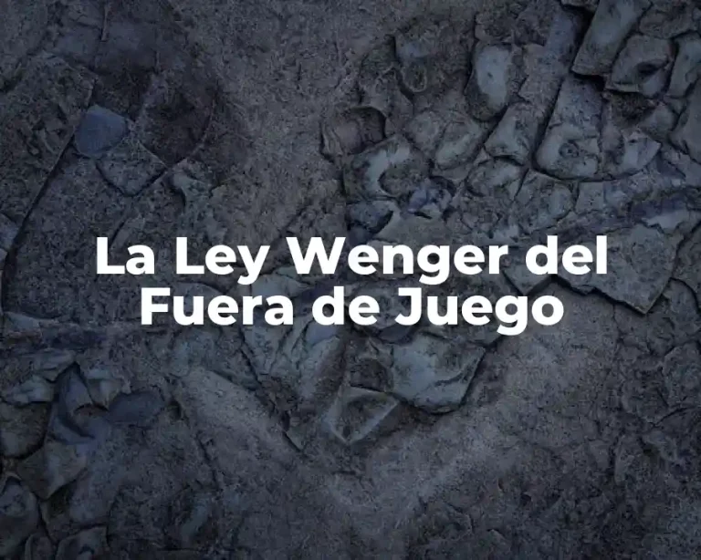 La Ley Wenger del Fuera de Juego
