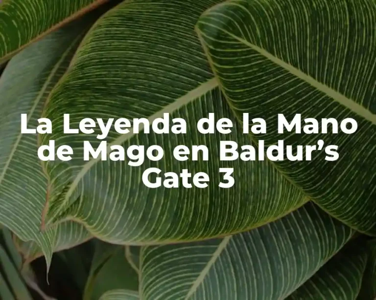 La Leyenda de la Mano de Mago en Baldur’s Gate 3
