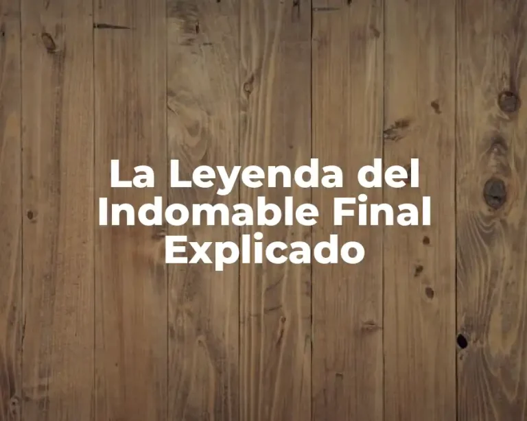 La Leyenda del Indomable Final Explicado