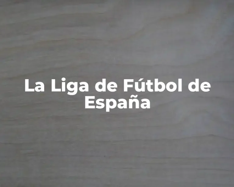 La Liga de Fútbol de España