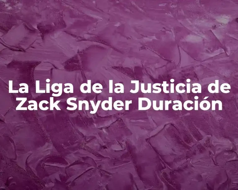 La Liga de la Justicia de Zack Snyder Duración