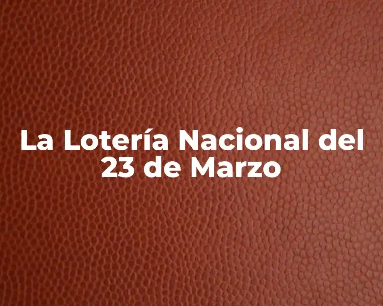 La Lotería Nacional del 23 de Marzo