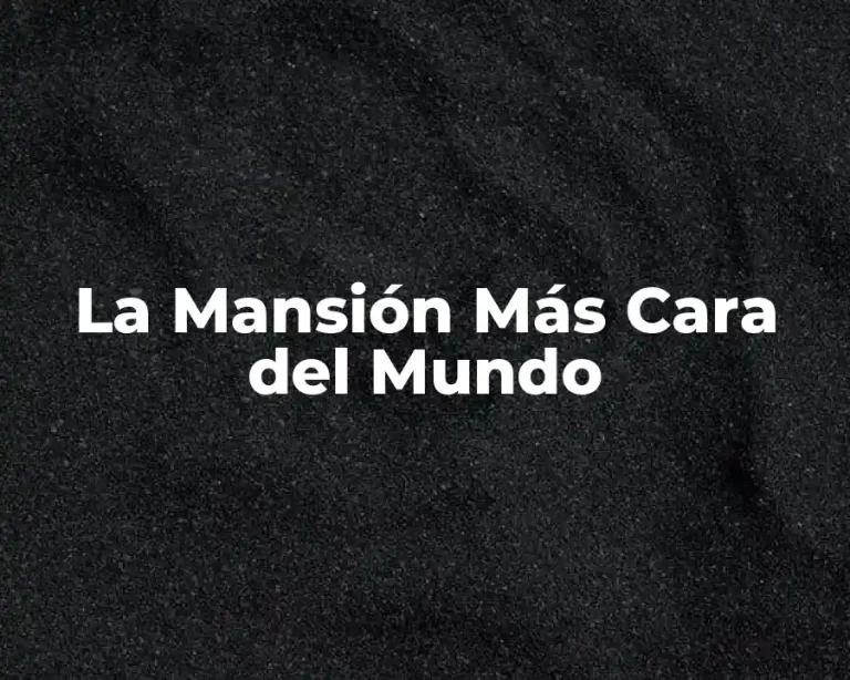 La Mansión Más Cara del Mundo