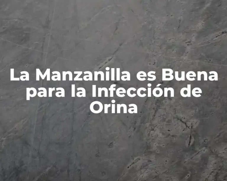 La Manzanilla es Buena para la Infección de Orina