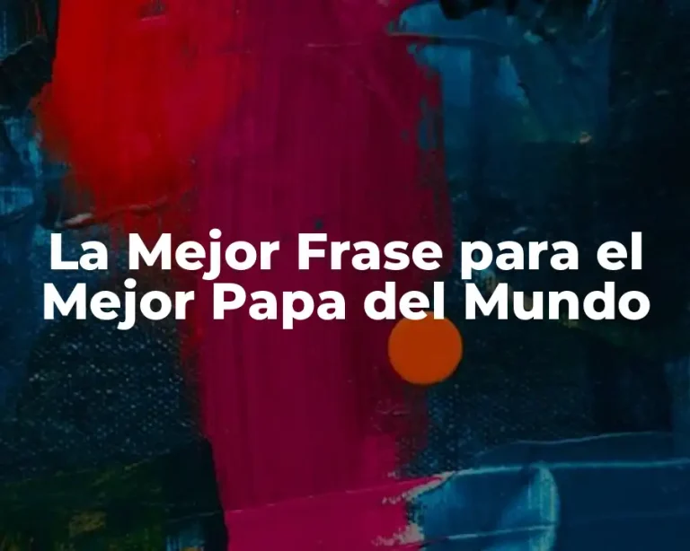 La Mejor Frase para el Mejor Papa del Mundo
