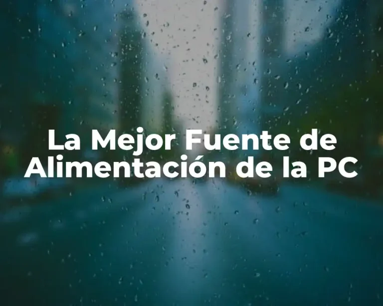 La Mejor Fuente de Alimentación de la PC