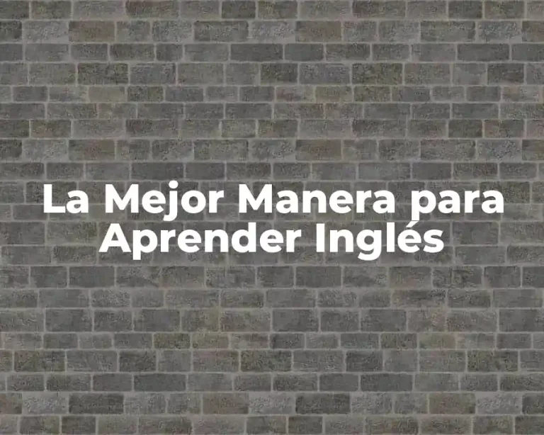 La Mejor Manera para Aprender Inglés