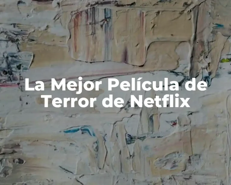 La Mejor Película de Terror de Netflix