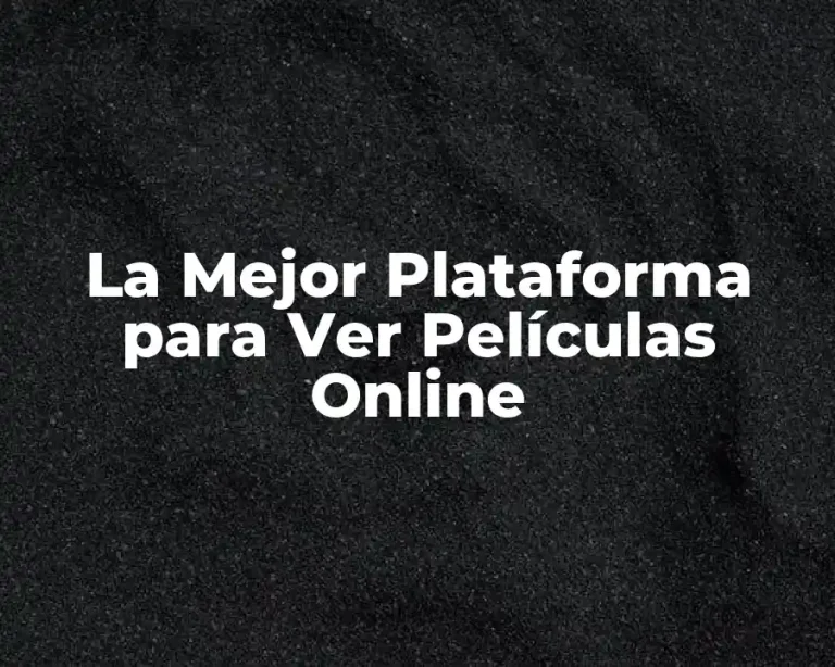 La Mejor Plataforma para Ver Películas Online