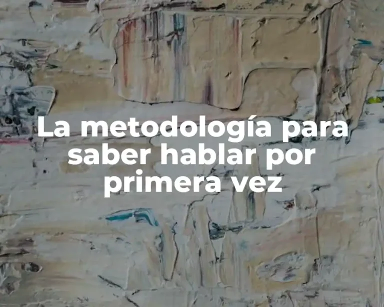 La metodología para saber hablar por primera vez