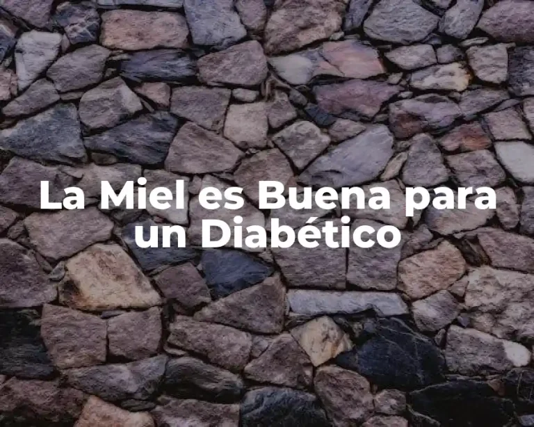 La Miel es Buena para un Diabético