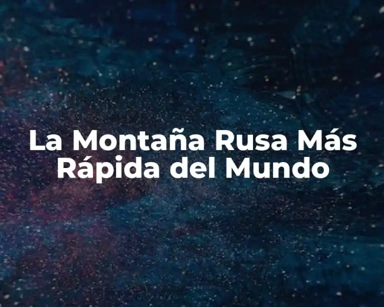 La Montaña Rusa Más Rápida del Mundo