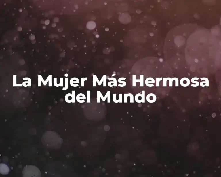 La Mujer Más Hermosa del Mundo