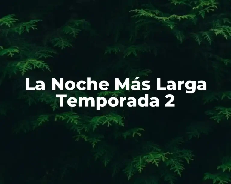 La Noche Más Larga Temporada 2