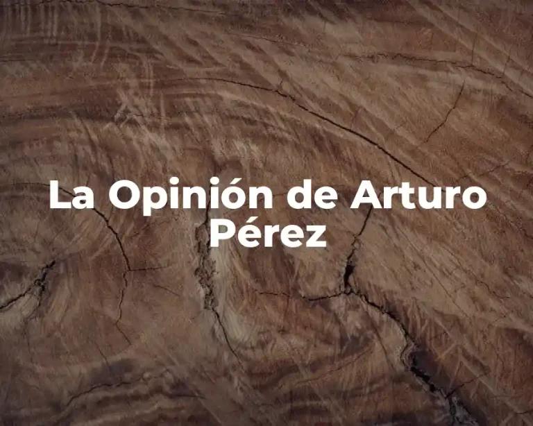 La Opinión de Arturo Pérez