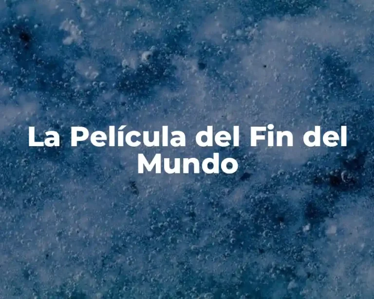 La Película del Fin del Mundo