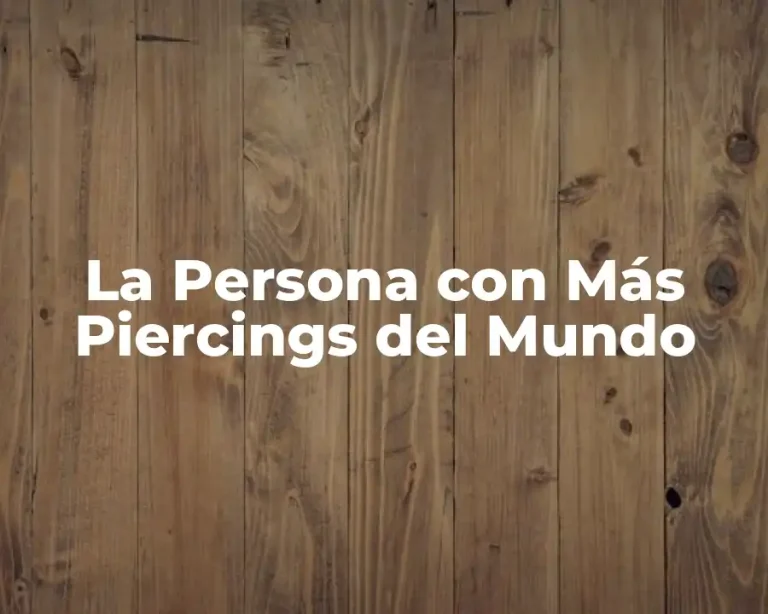 La Persona con Más Piercings del Mundo