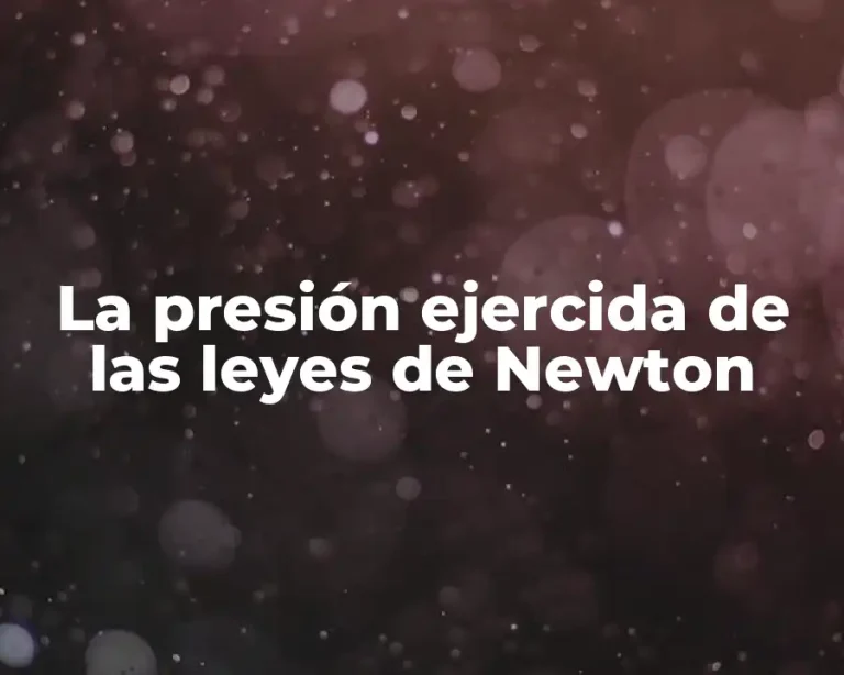 La presión ejercida de las leyes de Newton