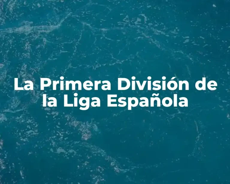 La Primera División de la Liga Española