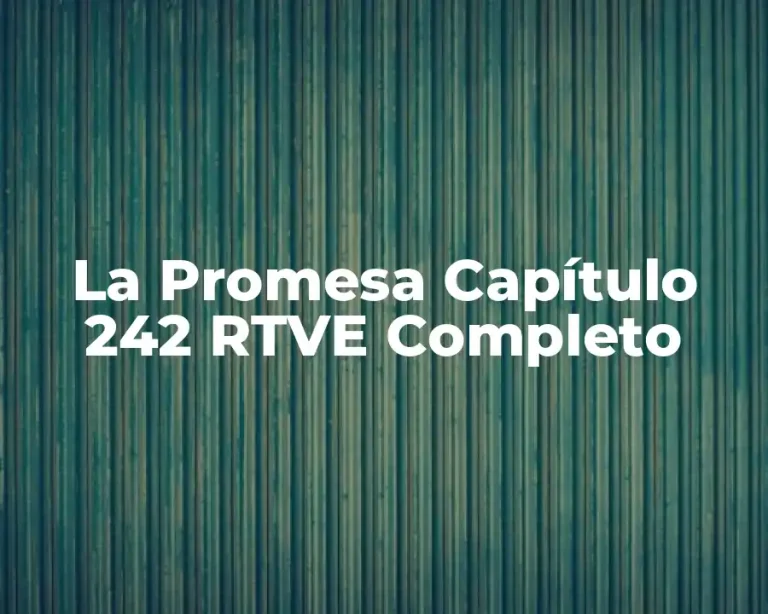 La Promesa Capítulo 242 RTVE Completo