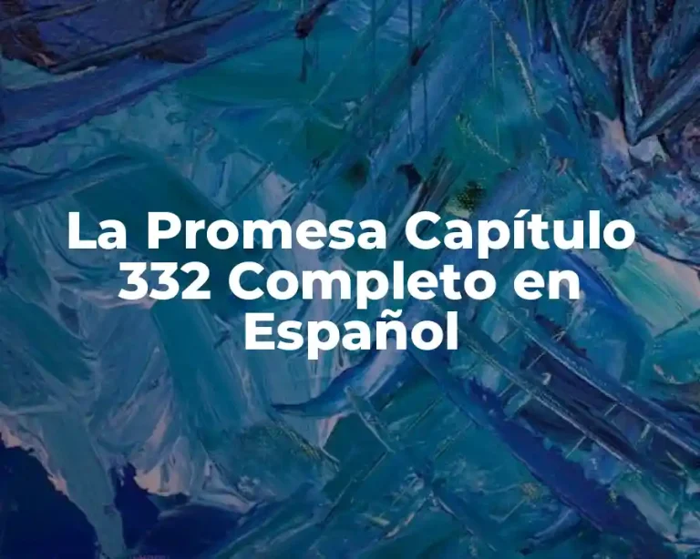 La Promesa Capítulo 332 Completo en Español