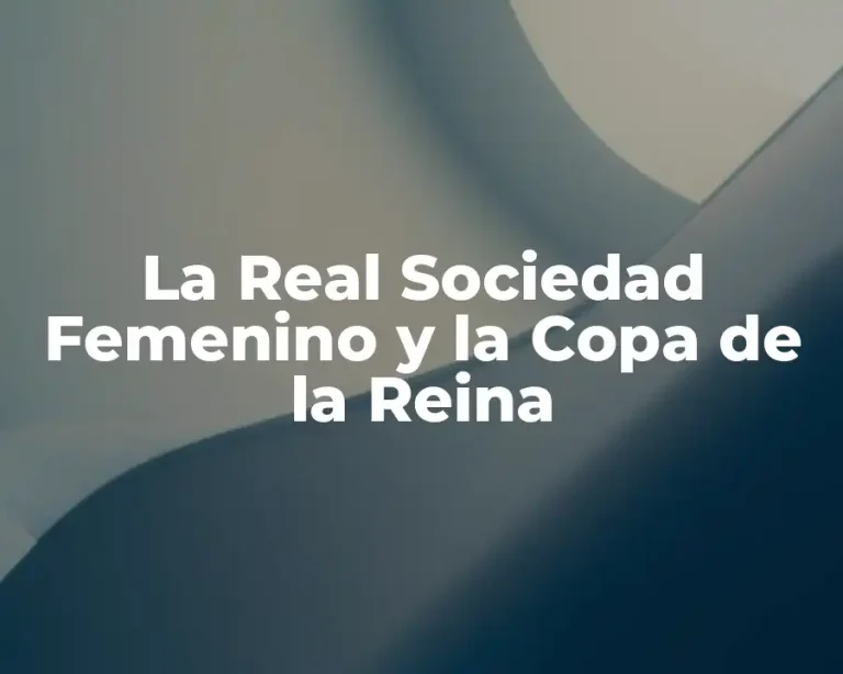 La Real Sociedad Femenino y la Copa de la Reina