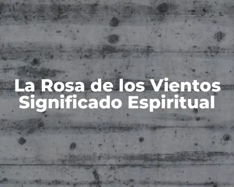 La Rosa de los Vientos Significado Espiritual