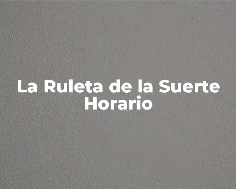 La Ruleta de la Suerte Horario