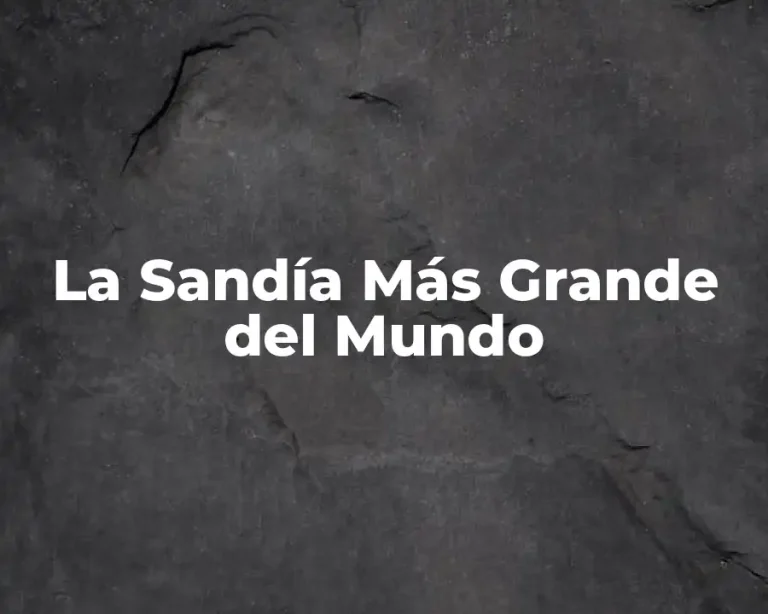 La Sandía Más Grande del Mundo