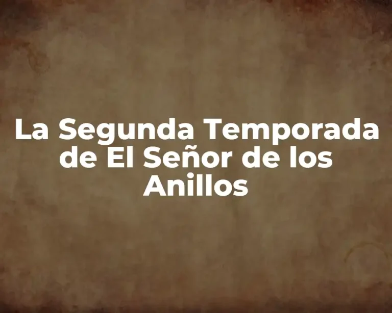 La Segunda Temporada de El Señor de los Anillos