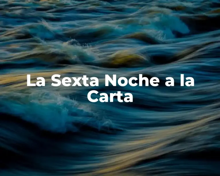 La Sexta Noche a la Carta