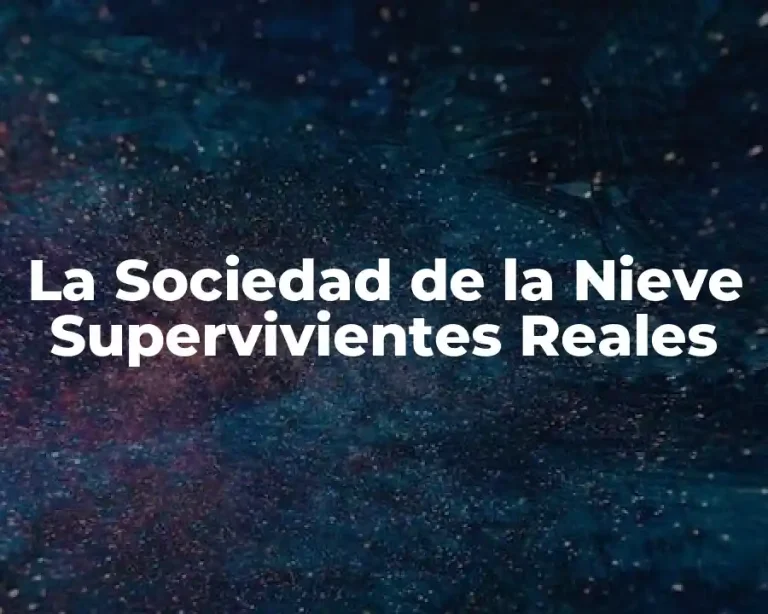 La Sociedad de la Nieve Supervivientes Reales