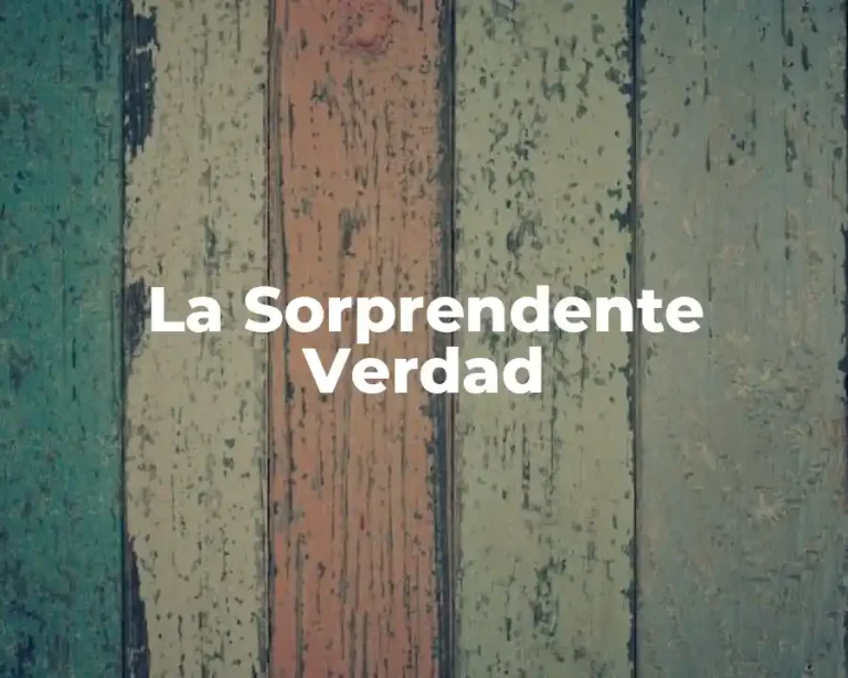 La Sorprendente Verdad