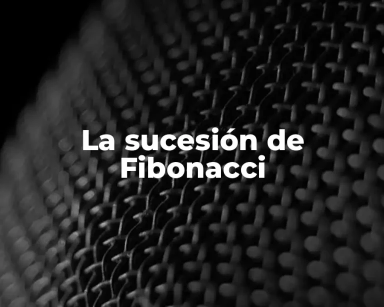 La sucesión de Fibonacci