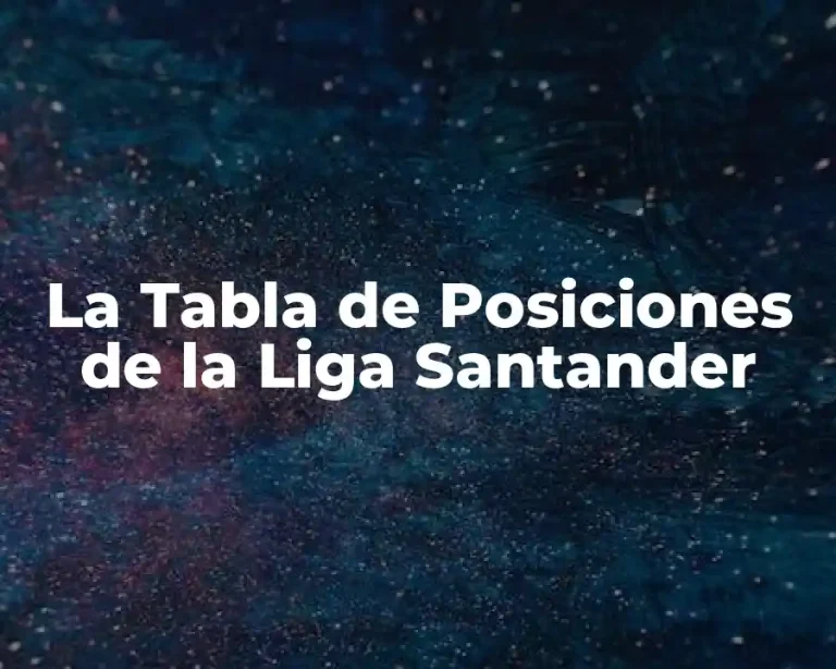 La Tabla de Posiciones de la Liga Santander