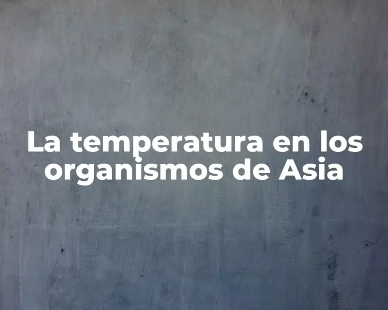 La temperatura en los organismos de Asia