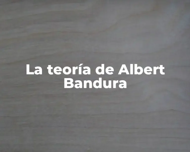 La teoría de Albert Bandura